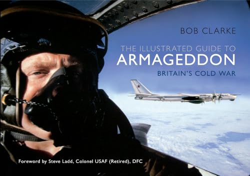 Beispielbild fr The Illustrated Guide to Armageddon: Britain's Cold War zum Verkauf von WorldofBooks