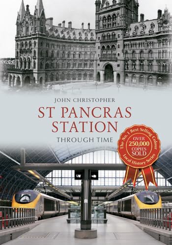 St Pancras Station Through Time (9781445609218) by Christopher, John