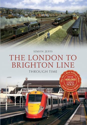 Stock image for The London to Brighton Line Through Time for sale by WorldofBooks