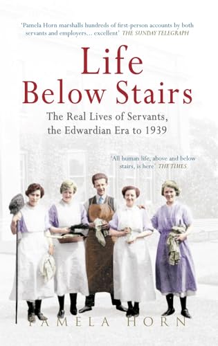 Stock image for Life Below Stairs: The Real Lives of Servants, the Edwardian Era to 1939 for sale by ThriftBooks-Atlanta