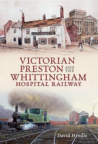 9781445610092: Victorian Preston & the Whittingham Hospital Railway