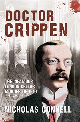 9781445610153: Doctor Crippen: The Infamous London Cellar Murder of 1910