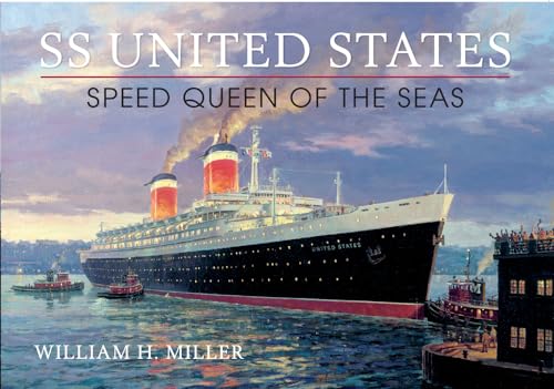 SS United States: Speed Queen of the Seas (9781445610795) by Miller, William H.