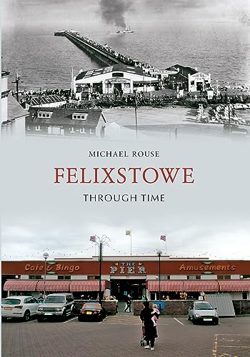 Beispielbild fr Felixstowe Through Time zum Verkauf von Blackwell's