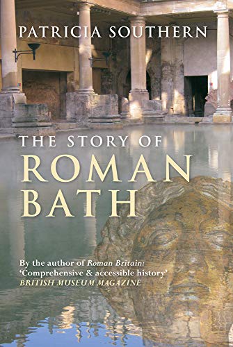9781445610900: The Story of Roman Bath