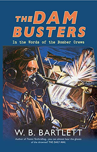 9781445611938: The Dam Busters: In the Words of the Bomber Crews