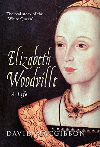 Imagen de archivo de Elizabeth Woodville - A Life: The Real Story of the 'White Queen' a la venta por WorldofBooks