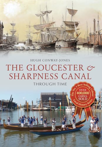 Imagen de archivo de The Gloucester & Sharpness Canal Through Time a la venta por More Than Words