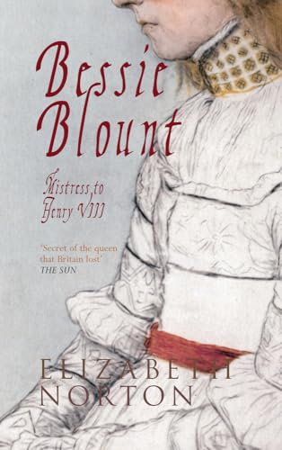 9781445613857: Bessie Blount: Mistress to Henry VIII