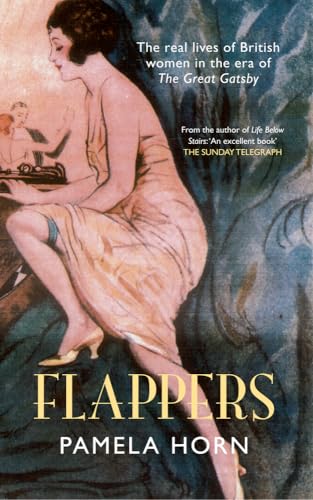 Stock image for Flappers: The Real Lives of British Women in the Era of the Great Gatsby for sale by WorldofBooks
