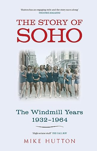 9781445614496: The Story of Soho: The Windmill Years 1932-1964