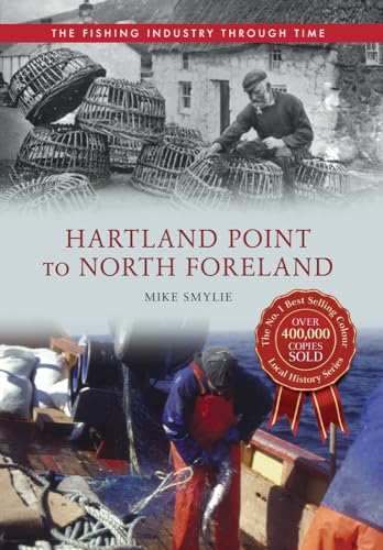 Stock image for Hartland Point to North Foreland The Fishing Industry Through Time for sale by WorldofBooks