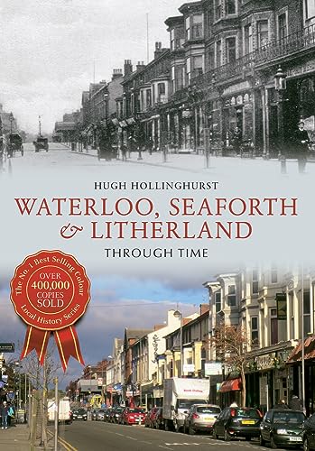 Stock image for Waterloo, Seaforth & Litherland Through Time for sale by WorldofBooks