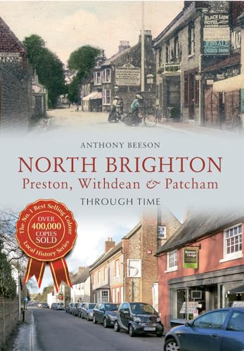 Stock image for North Brighton Preston, Withdean & Patcham Through Time for sale by WorldofBooks