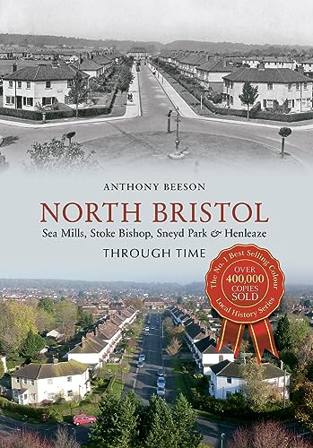 Stock image for North Bristol Seamills, Stoke Bishop, Sneyd Park & Henleaze Through Time for sale by WorldofBooks