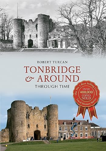 Imagen de archivo de Tonbridge & Around Through Time a la venta por WorldofBooks