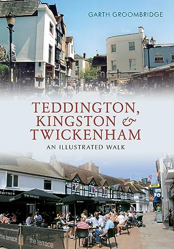 Stock image for Teddington, Kingston & Twickenham: An Illustrated Walk for sale by WorldofBooks