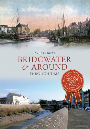 Beispielbild fr Bridgwater & Around Through Time zum Verkauf von WorldofBooks