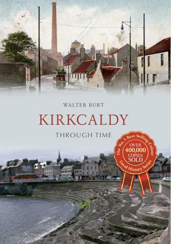 Beispielbild fr Kirkcaldy Through Time zum Verkauf von Blackwell's