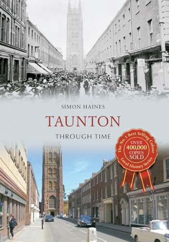 Taunton Through Time (9781445616445) by Haines, Simon