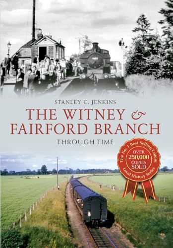 Stock image for The Witney & Fairford Branch Through Time for sale by Lewes Book Centre