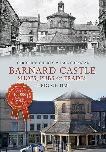 9781445616780: Barnard Castle: Shops, Pubs & Trades