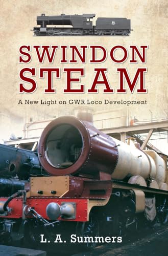 Beispielbild fr Swindon Steam: A New Light on GWR Loco Development zum Verkauf von AwesomeBooks