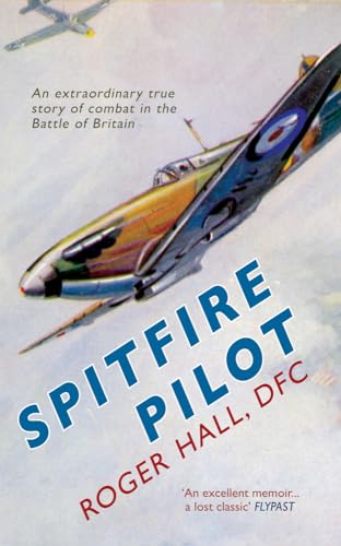 Imagen de archivo de Spitfire Pilot: An Extraordinary True Story of Combat in the Battle of Britain a la venta por WorldofBooks