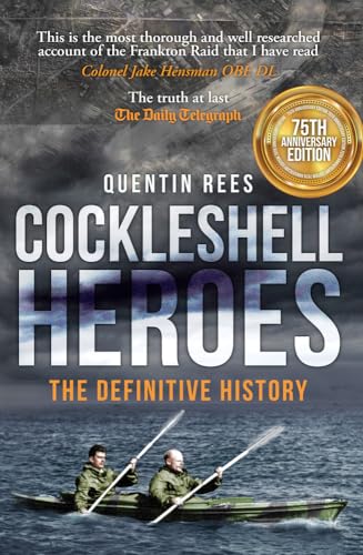 9781445616896: Cockleshell Heroes: The Definitive History 75th Anniversary