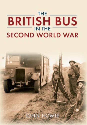 Imagen de archivo de The British Bus in the Second World War a la venta por Revaluation Books