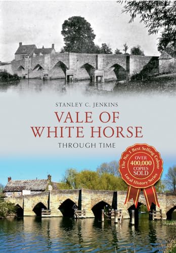 Beispielbild fr Vale of White Horse Through Time zum Verkauf von WorldofBooks