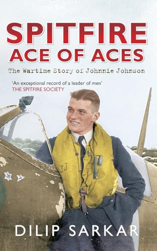 Stock image for Spitfire Ace of Aces: The Wartime Story of Johnnie Johnson for sale by WorldofBooks