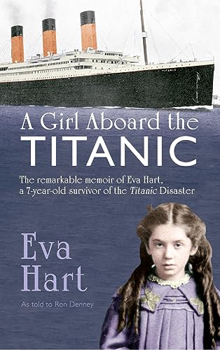 Beispielbild fr A Girl Aboard the Titanic: The Remarkable Memoir of EVA Hart, a 7-year-old Survivor of the Titanic Disaster zum Verkauf von Monster Bookshop