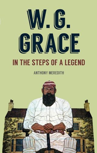 Beispielbild fr W.G Grace: In the Steps of a Legend zum Verkauf von AwesomeBooks