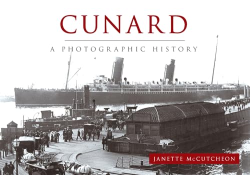 9781445618036: Cunard: A Photographic History