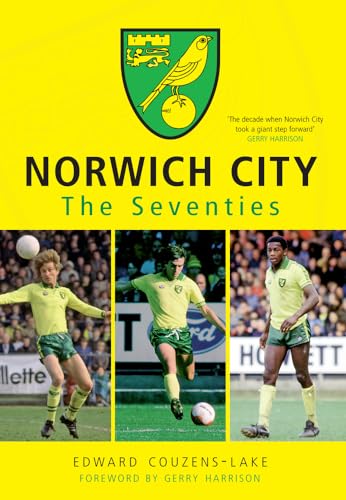 Stock image for Norwich City The Seventies for sale by WorldofBooks