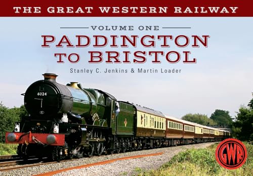 9781445618241: The Great Western Railway Volume One Paddington to Bristol: Volume 1 Volume 1