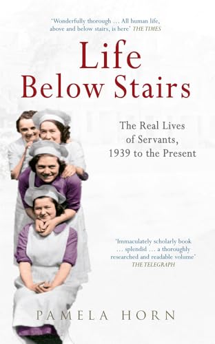 Beispielbild fr Life Below Stairs: The Real Lives of Servants, 1939 to the Present zum Verkauf von WorldofBooks