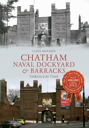 Stock image for Chatham Dockyard &amp; Naval Barracks Through Time for sale by Blackwell's