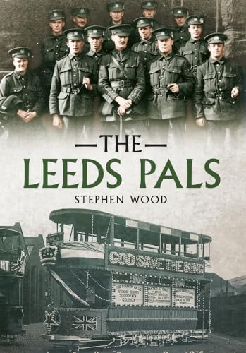 The Leeds Pals. 15th Battalion, The Prince of Wales's Own (West Yorkshire Regiment)