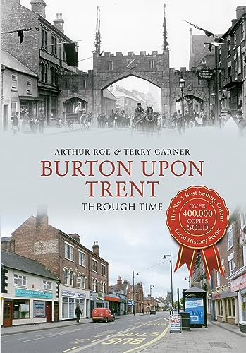 Stock image for Burton Upon Trent Through Time for sale by Revaluation Books
