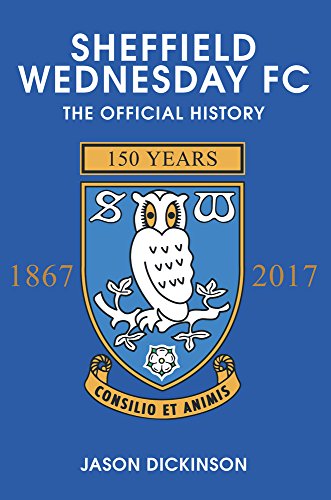 Beispielbild fr Sheffield Wednesday FC: The Official History 1867-2017 zum Verkauf von WorldofBooks