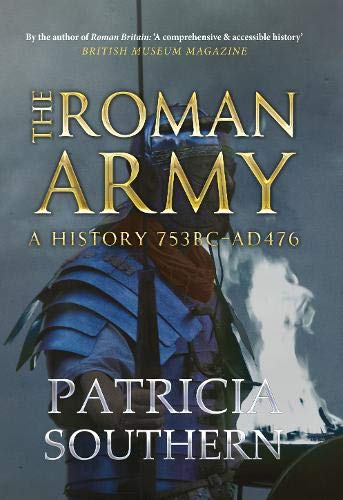 Imagen de archivo de The Roman Army: A History 753BC-AD476 a la venta por WorldofBooks