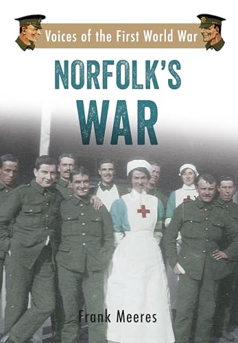 Beispielbild fr Norfolk's War: Voices of the First World War zum Verkauf von WorldofBooks