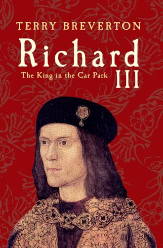 9781445621050: Richard III: The King in the Car Park