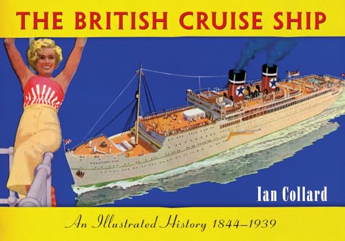Beispielbild fr The British Cruise Ship An Illustrated History 1844-1939 zum Verkauf von Reuseabook