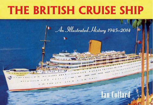 Beispielbild fr The British Cruise Ship an Illustrated History 1945-2014 zum Verkauf von Powell's Bookstores Chicago, ABAA