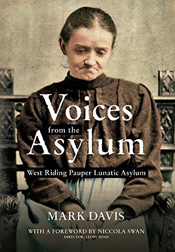 Stock image for Voices from the Asylum: West Riding Pauper Lunatic Asylum for sale by HPB-Red