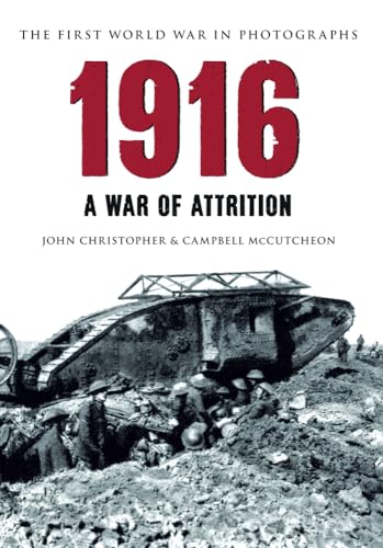 Stock image for 1916 The First World War in Photographs: A War of Attrition for sale by AwesomeBooks