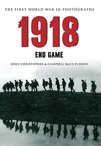 Stock image for 1918 The First World War in Photographs: End Game for sale by WorldofBooks